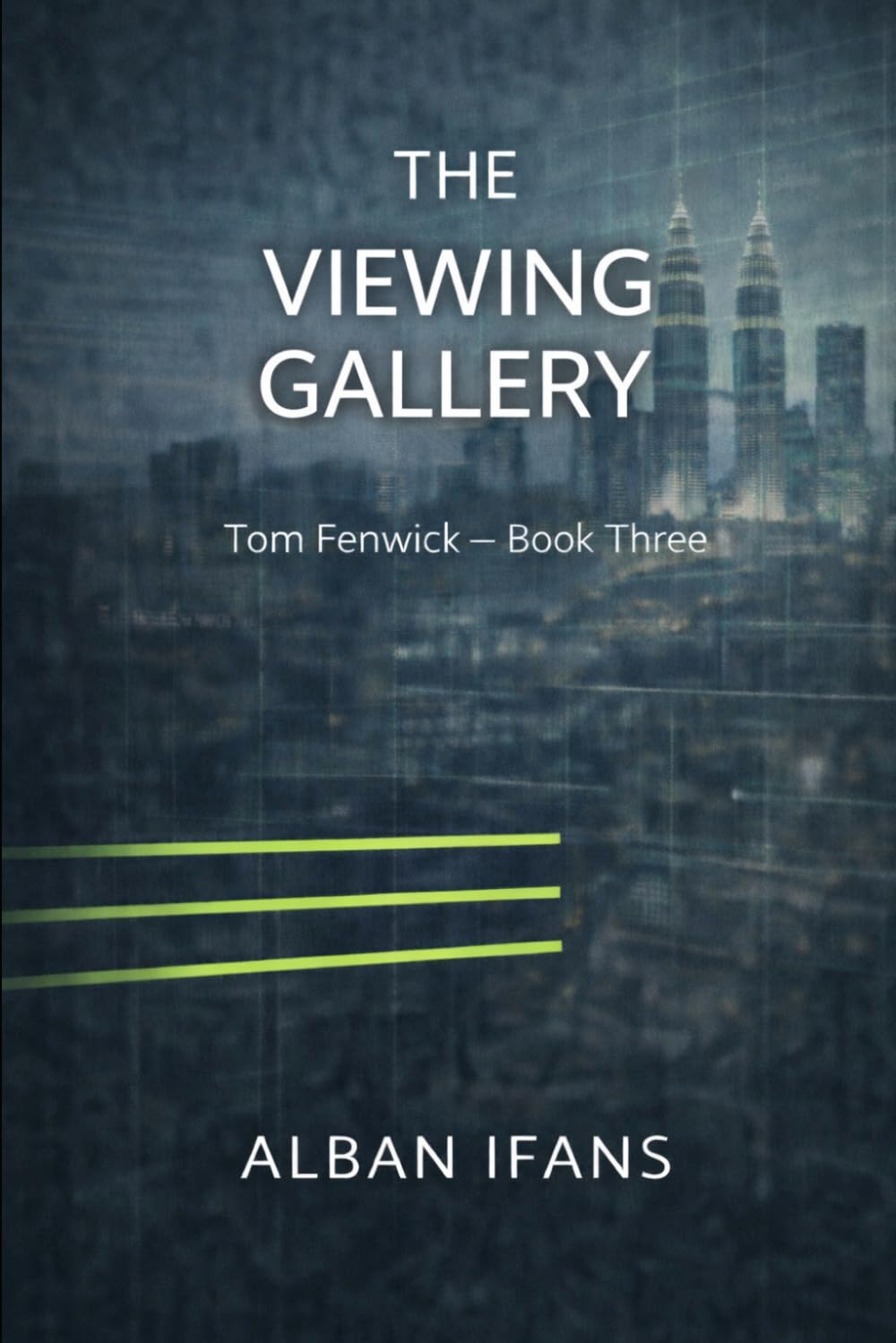 The Viewing Gallery: Tom Fenwick - Book Three (The Tom Fenwick Series)