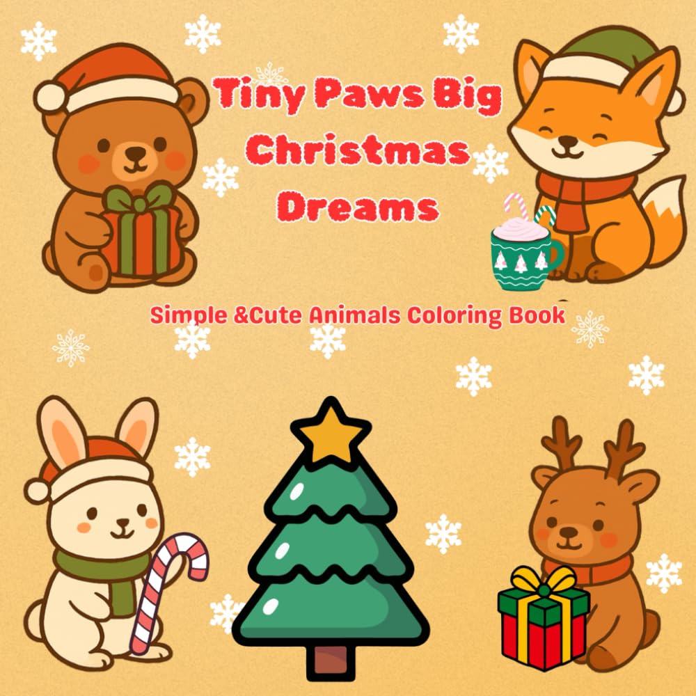Tiny Paws Big Christmas Dreams: Cute Animal Winter Holidays Coloring Book Season