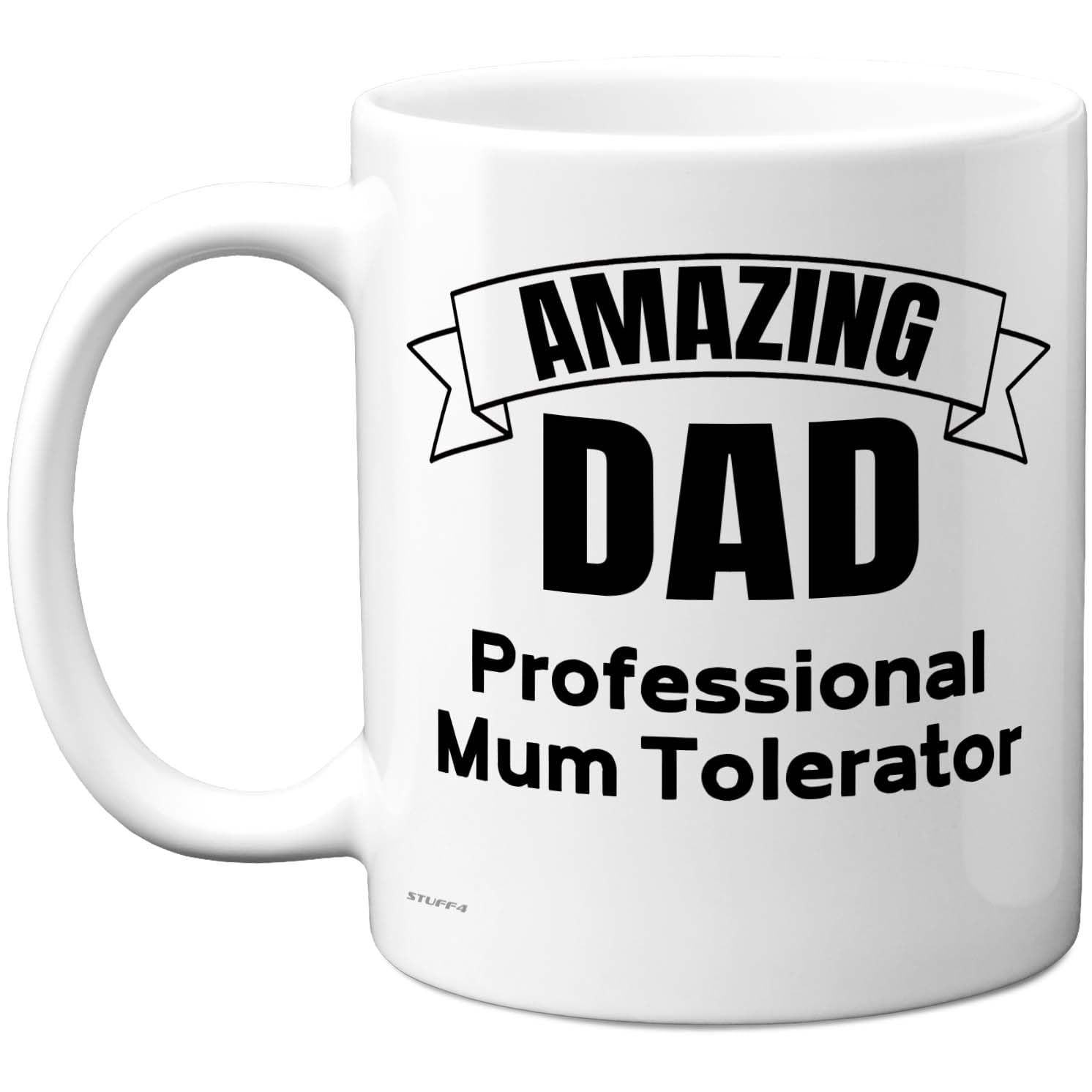 Stuff4 Funny Dad Mug - Amazing Dad Professional Mum Tolerator Design - Humorous Family Coffee Cup - 11oz Ceramic Gloss Mug
