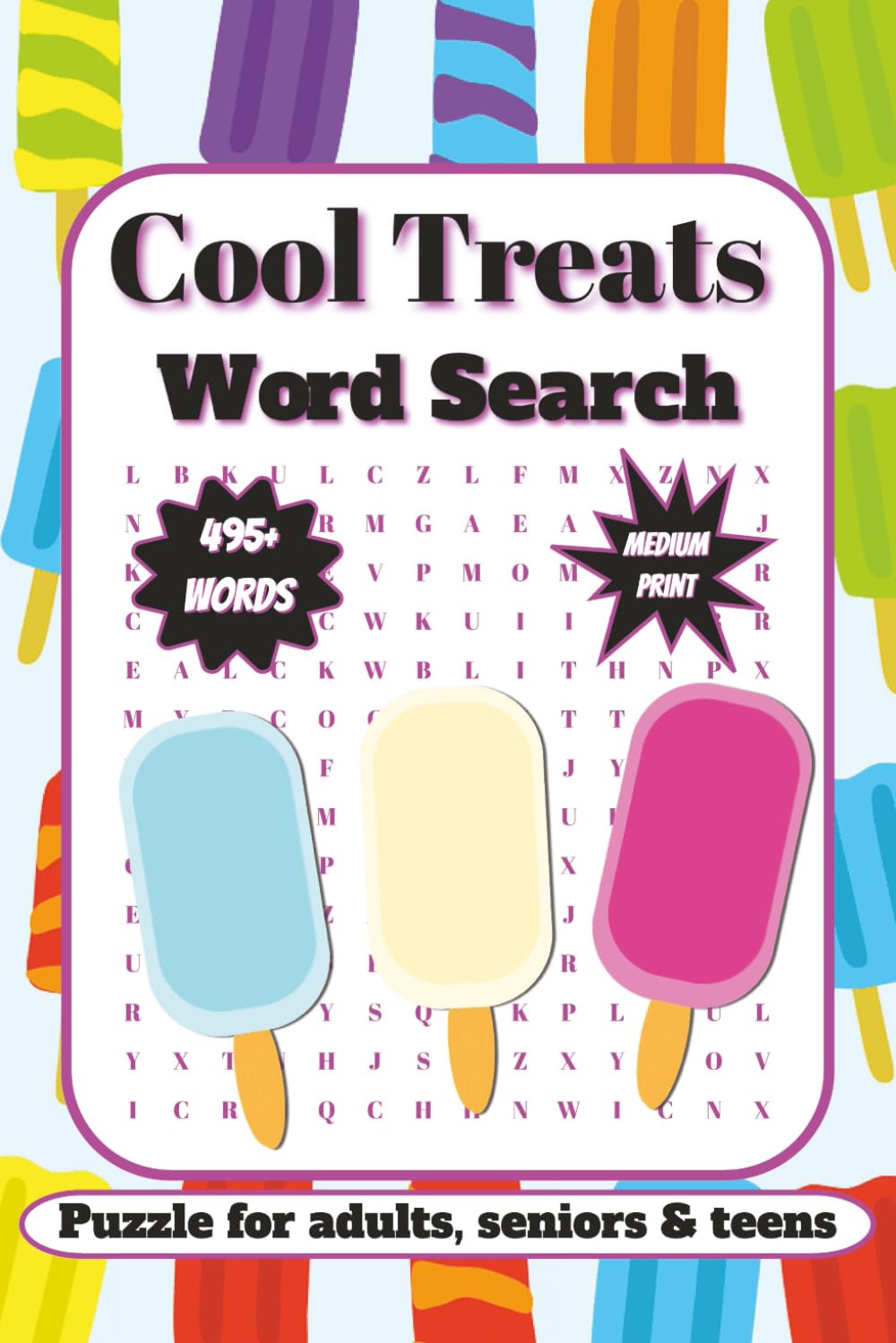 Cool Treats Word Search: Word Search about Ice cream flavors, frozen snacks, smoothies | Perfect for the summertime | 55+ Puzzles with the solutions at the end | for all ages
