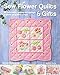 Sew Flower Quilts & Gifts: 30 Patchwork, Quilting and Applique Projects Using Fabric Scraps