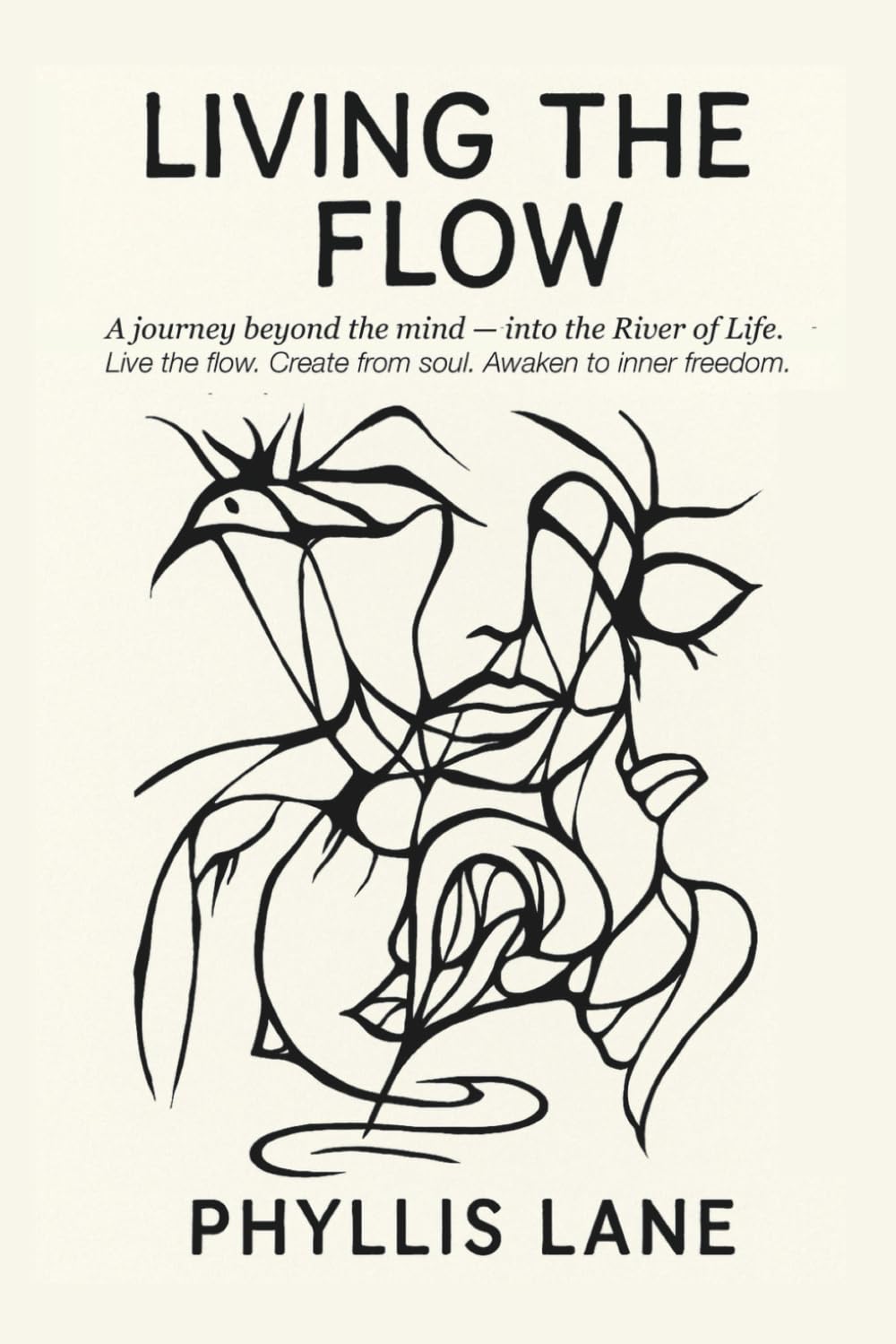 Living the Flow: A journey Beyond the Mind into the River of Life