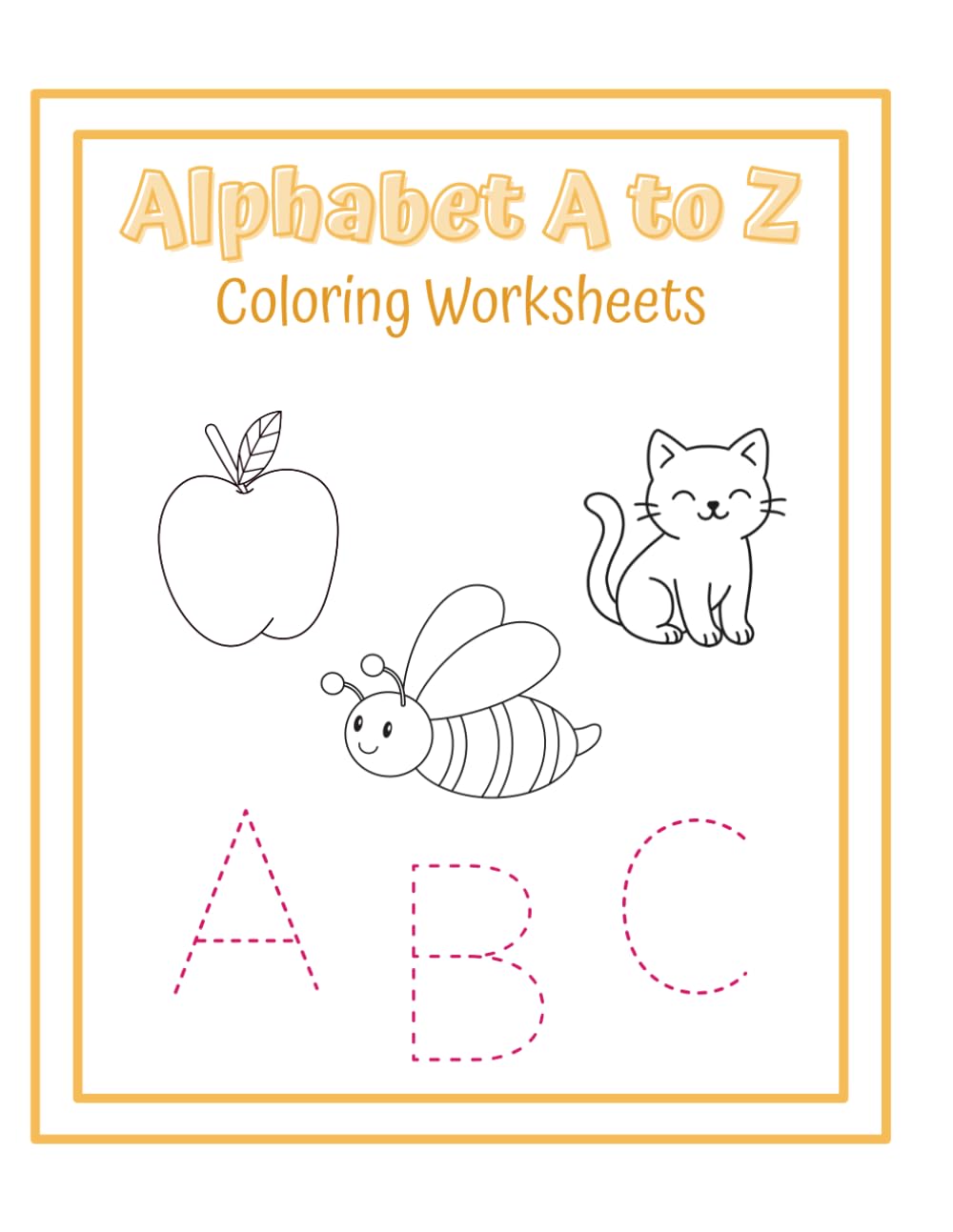 Alphabet Worksheet Book for Toddlers: Simple & Big Coloring Book For Kids, Preschool and Kindergarten