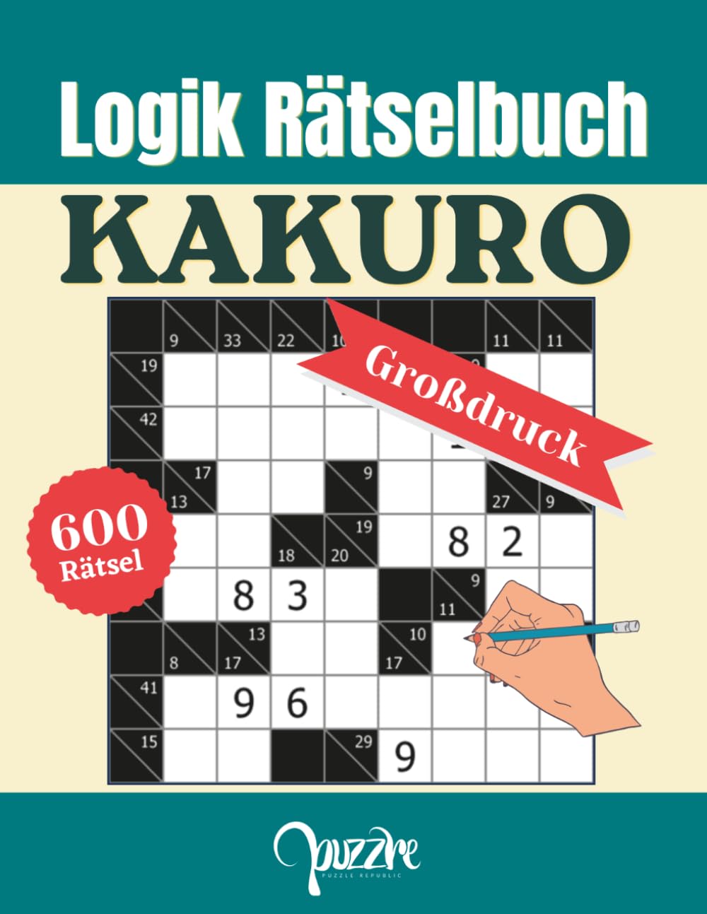 Logik Rätselbuch: Kakuro: 600 Rätsel Mit Lösungen - Denksport Spiele Für Erwachsene Und Senioren Großdruck