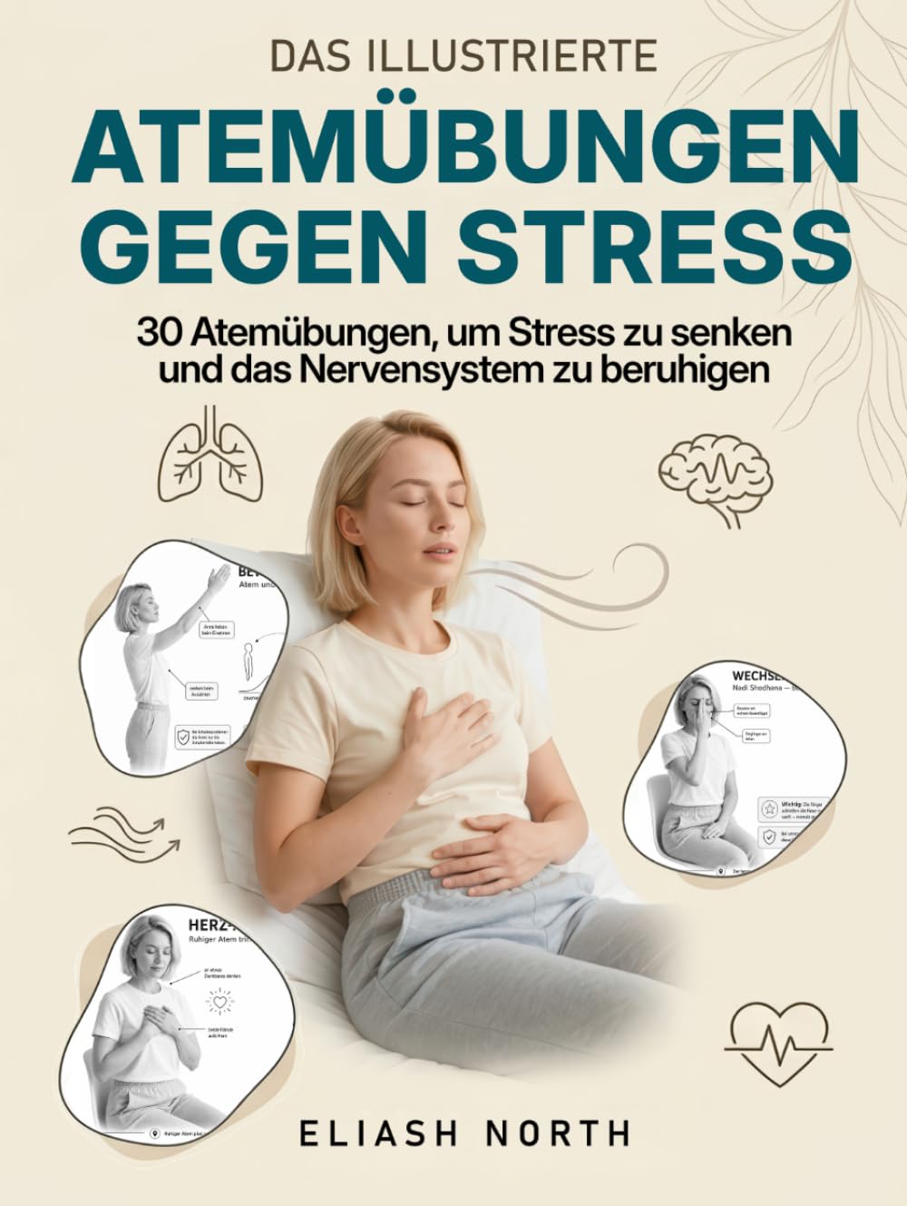 Atemübungen gegen Stress: Das illustrierte Übungsbuch: 30 Atemübungen, um Stress & Cortisol zu senken und das Nervensystem zu beruhigen – bei Angst, ... & 7-Tage-Reset (Nervensystem-Regulation)