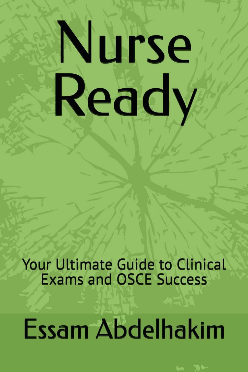 Nurse Ready: Your Ultimate Guide to Clinical Exams and OSCE Success (NursePathway)