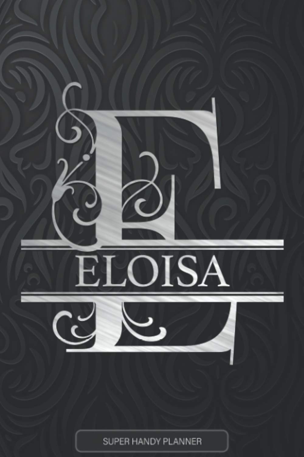 Eloisa: Monogram Silver Letter E The Eloisa Name - Eloisa Name Custom Gift Planner Calendar Notebook Journal
