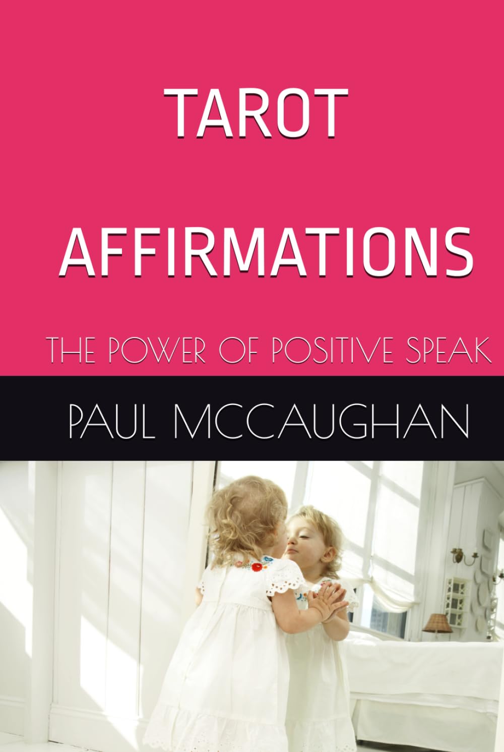 TAROT AFFIRMATIONS: THE POWER OF POSITIVE SPEAK