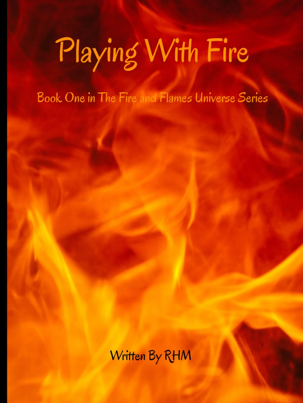 Playing With Fire: Book One - A Fire and Flames Novel (Fire and Flames Universe Series)
