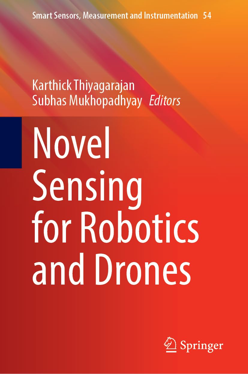 Novel Sensing for Robotics and Drones (Smart Sensors, Measurement and Instrumentation, 54)