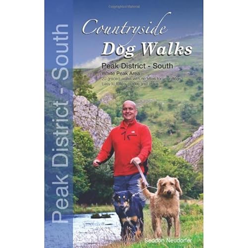 Countryside Dog Walks : Peak District South - 20 graded walks with no stiles for your dogs: 20 Graded Walks with No Stiles for Your Dogs - White Peak Area