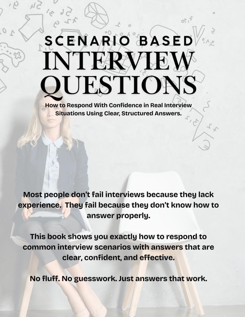 Scenario Based Interview Answers: How to Respond With Confidence in Real Interview Situations Using Clear, Structured Answers