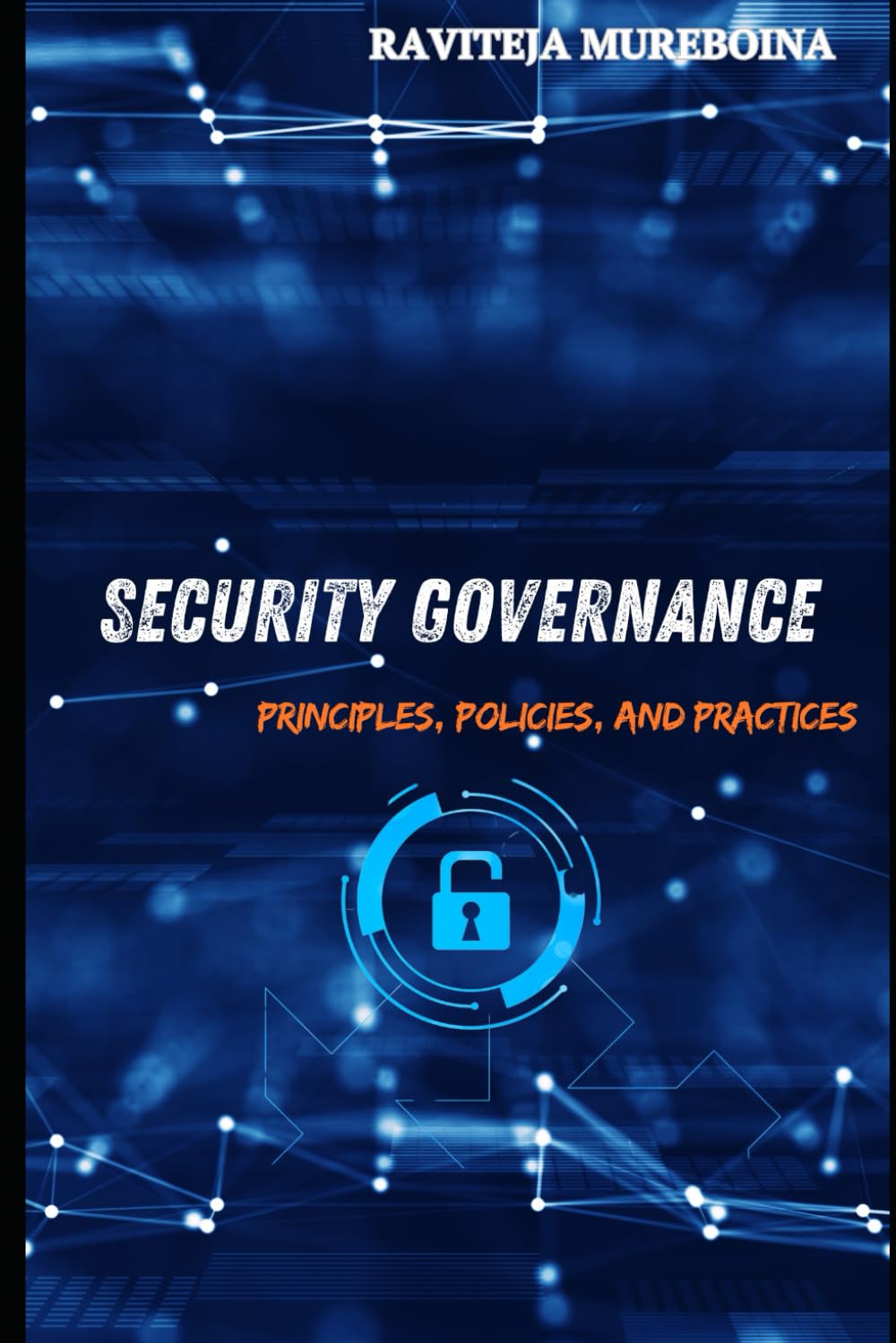 Security Governance: Principles, Policies, and Practices