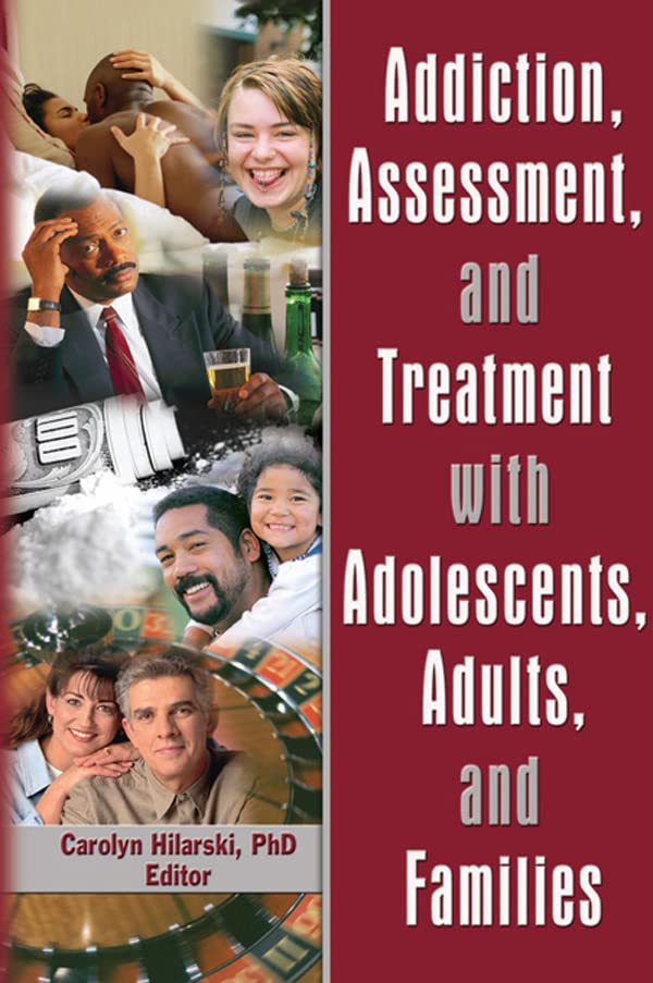 Addiction, Assessment, and Treatment with Adolescents, Adults, and Families      1st Edition, Kindle Edition