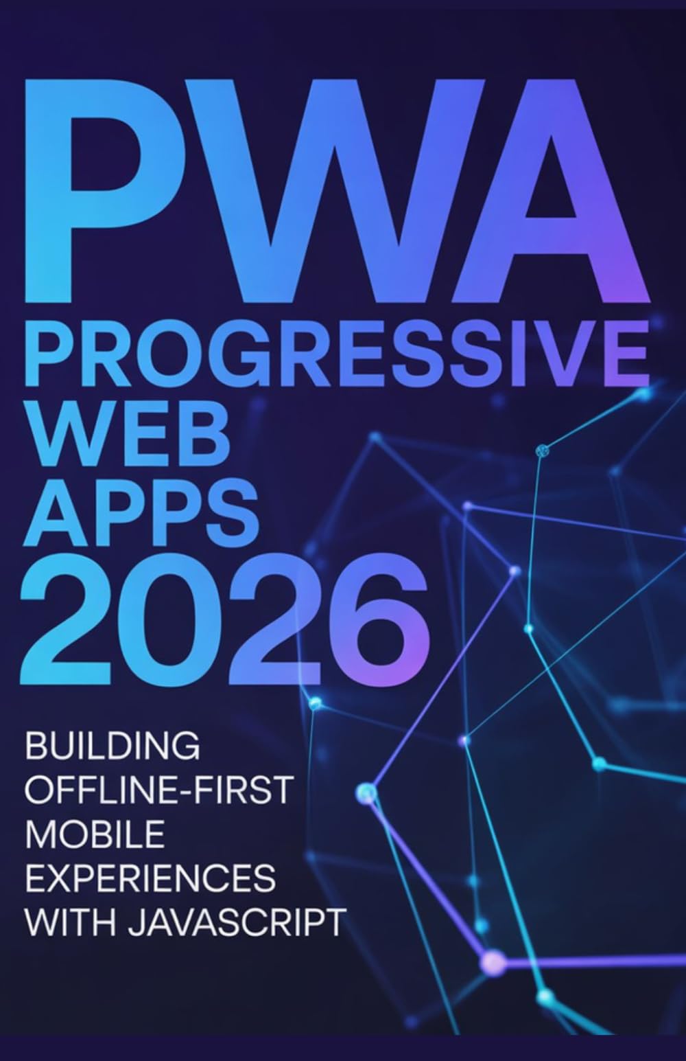 PWA (Progressive Web Apps) 2026: Building Offline-First Mobile Experiences with JavaScript