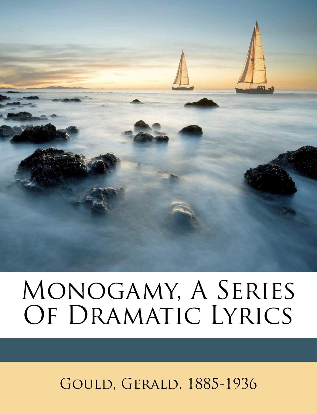 Monogamy, a Series of Dramatic Lyrics