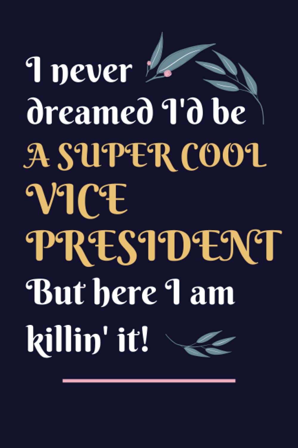 Vice President Gifts: Lined Blank Notebook Journal, a Funny and Appreciation Thank You Gift for Vice Presidents to Write in