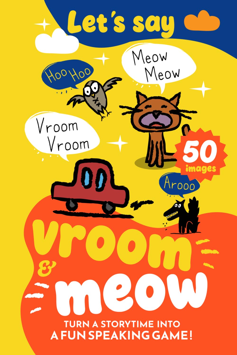 Let's Say Vroom & Meow: An Onomatopoeia ABC Book for Kids to Learn Animal Noises, Vehicle Sounds & First Words (Early Speech Therapy for Toddlers)