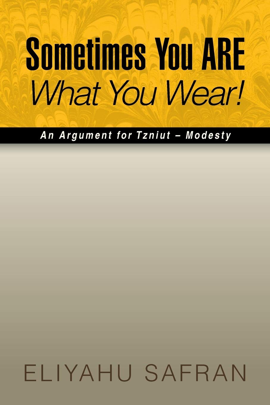 Sometimes You ARE What You Wear!: The Traditional Jewish View of Modesty