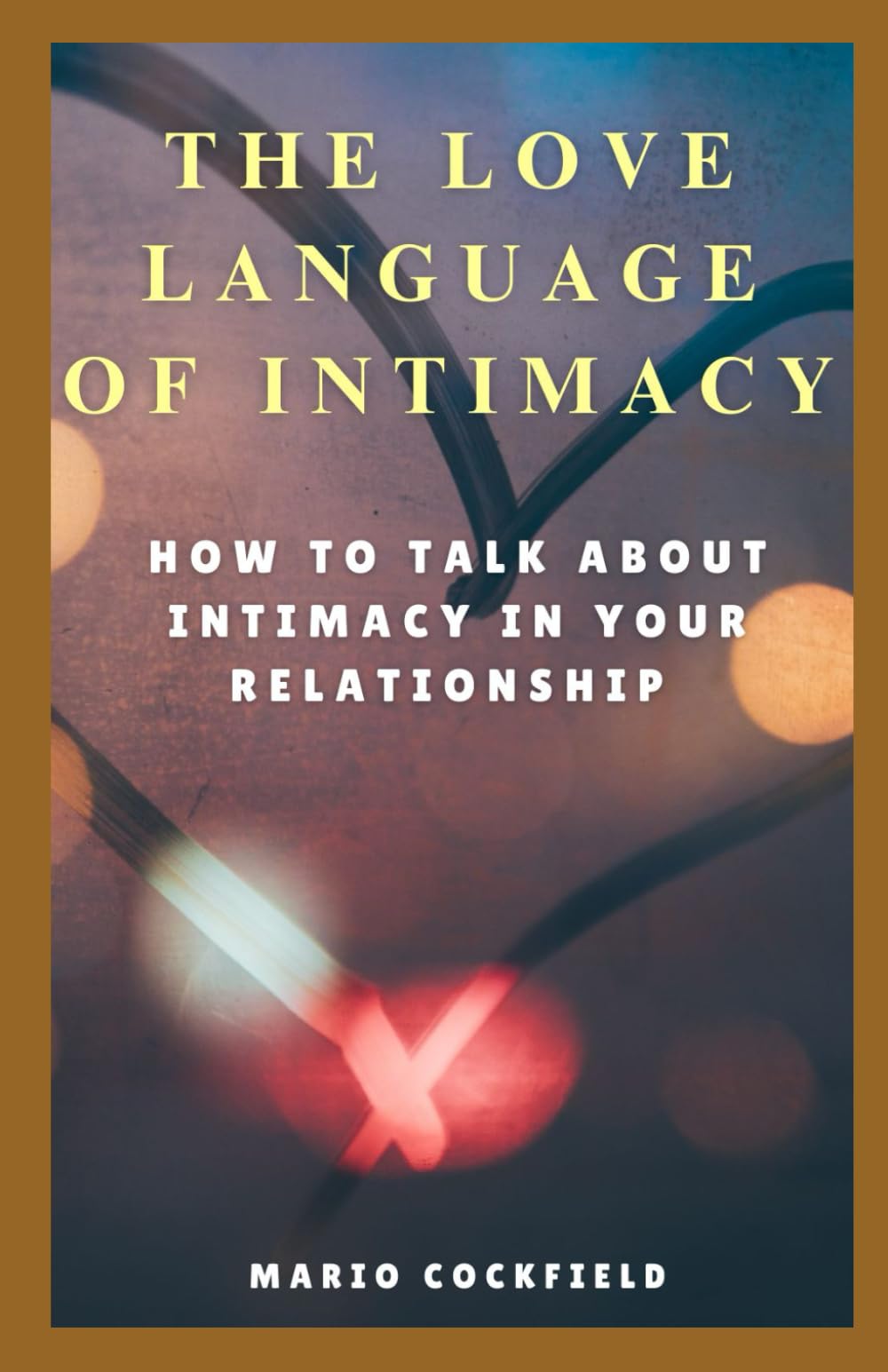 The Love Language of Intimacy: How to Talk About Intimacy In Your Relationship