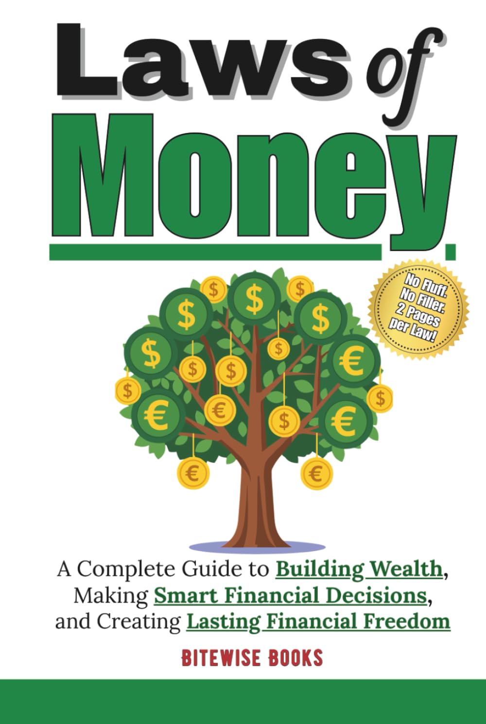 Laws Of Money: A complete guide to building wealth, making smart financial decisions, and creating lasting financial freedom