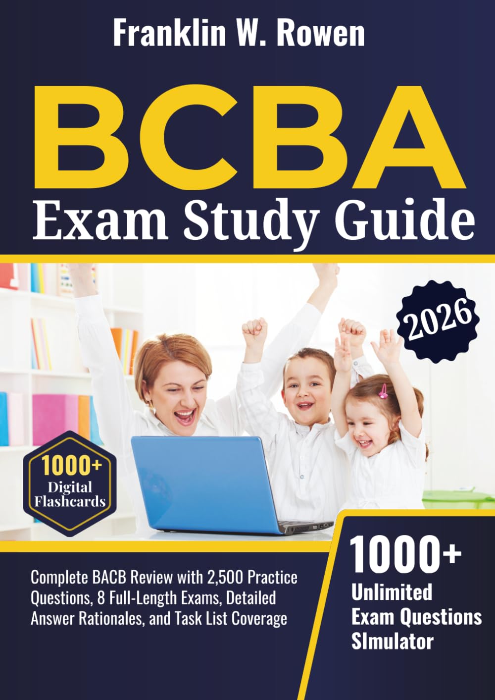 BCBA Exam Prep Study Guide: Complete BACB Review with 2,500 Practice Questions, 8 Full-Length Exams, Detailed Answer Rationales, and Task List Coverage