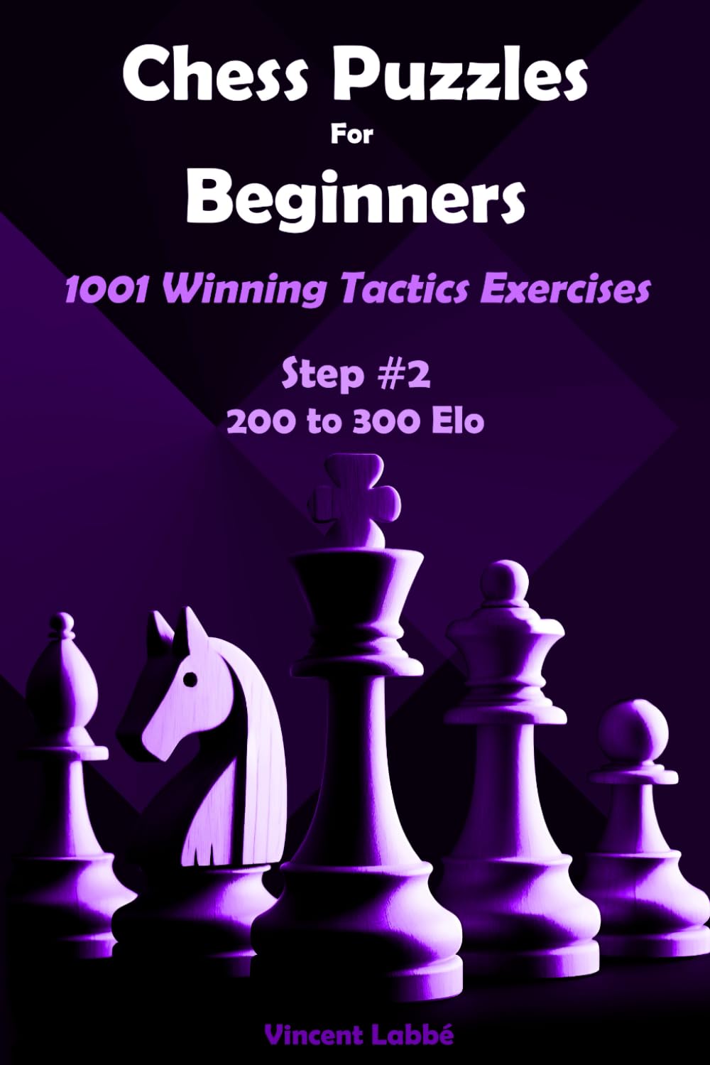 Chess Puzzles For Beginners - 1001 Winning Tactics Excercises - Step #2 - 200 to 300 Elo (Chess Puzzles: From Beginner to Master)