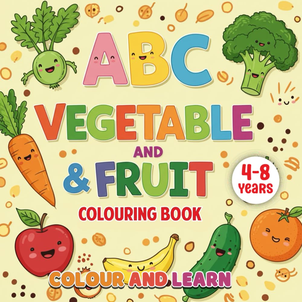 ABC VEGETABLE and FRUIT COLOURING BOOK FOR CHILDREN 4-8 YEARS OLD: COLOUR and LEARN (The ABC Colouring Book Series)