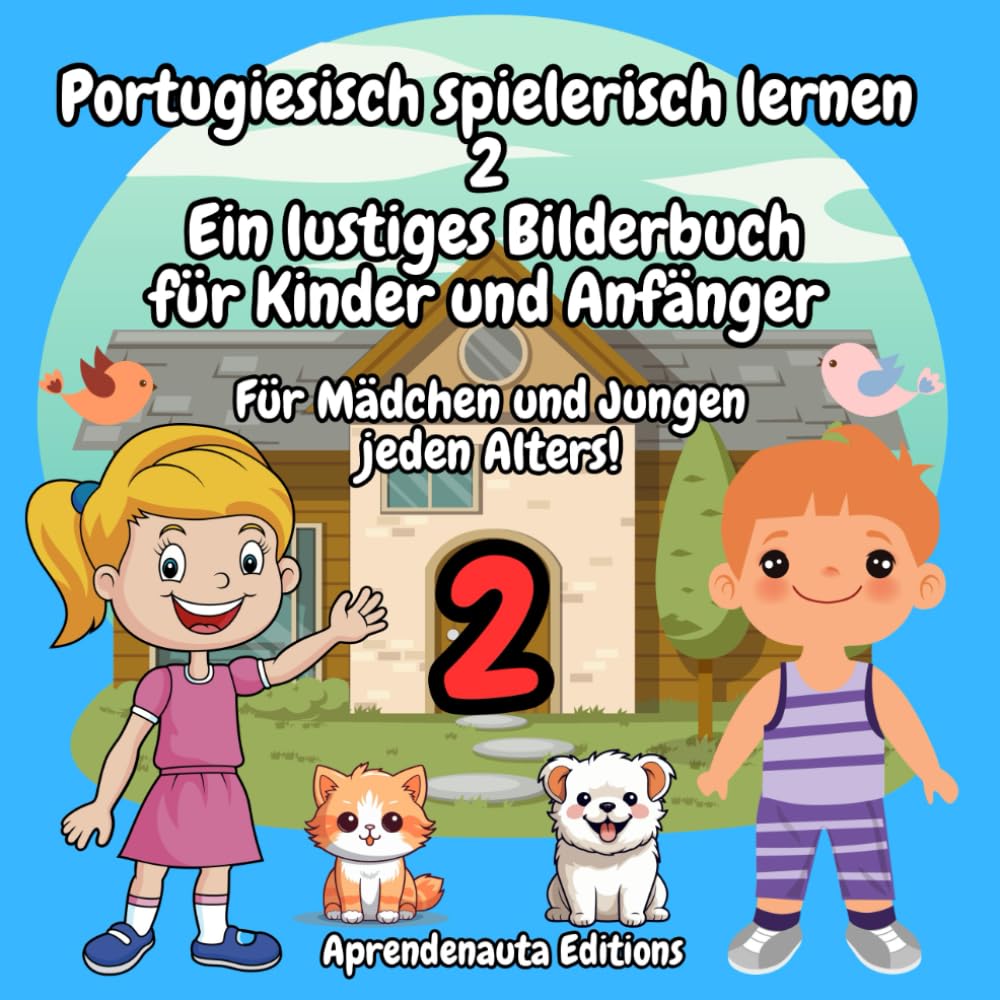 Portugiesisch spielerisch lernen 2 Ein lustiges Bilderbuch für Kinder und Anfänger: Für Mädchen und Jungen jeden Alters!
