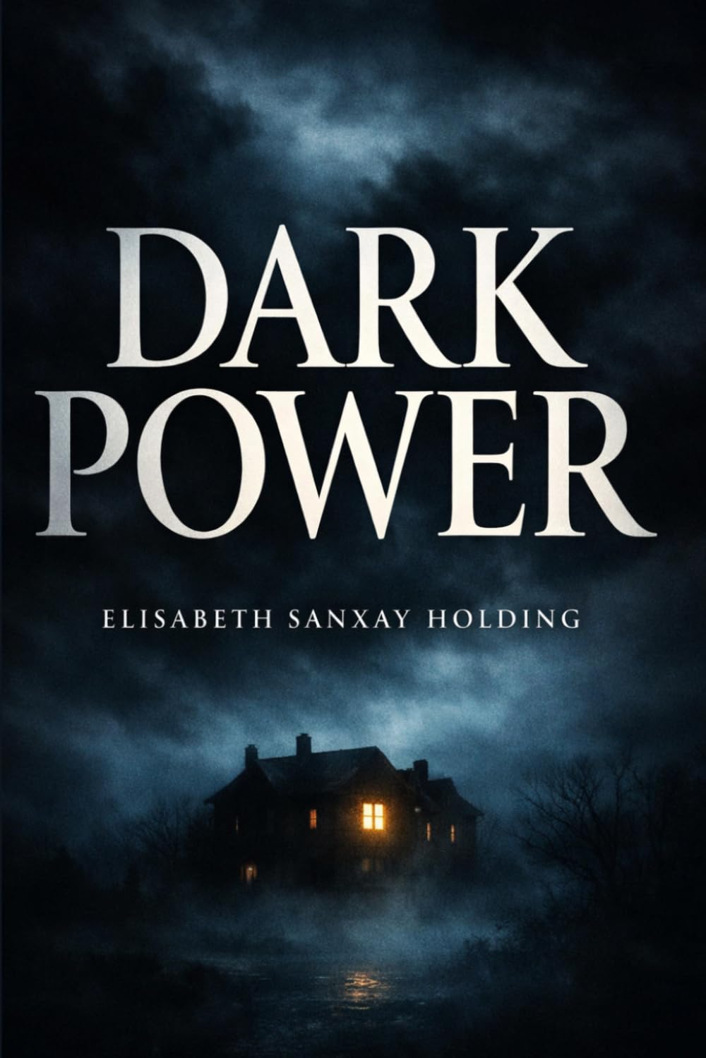 DARK POWER: A Psychological Gothic Thriller of Isolation, Suspense, Hidden Secrets, and Emotional Survival