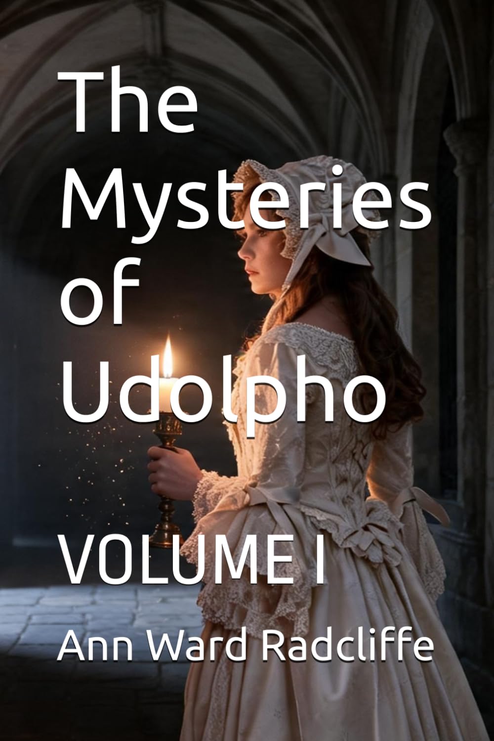 The Mysteries of Udolpho: VOLUME I