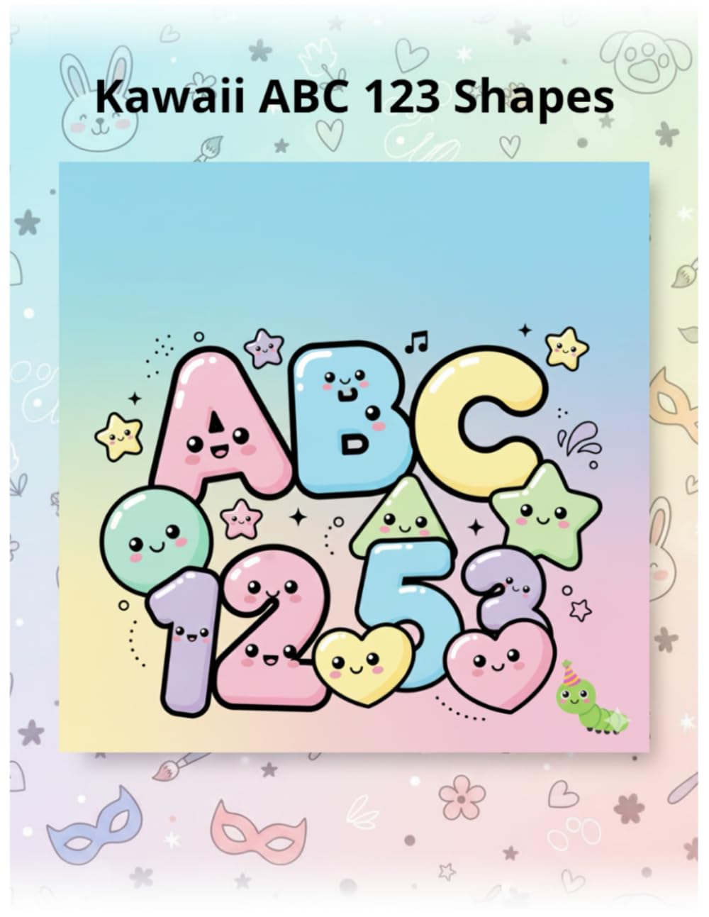 Kawaii ABC 123 Shapes: Cute Letters, Numbers and Shapes Coloring & Learning Book for Kids