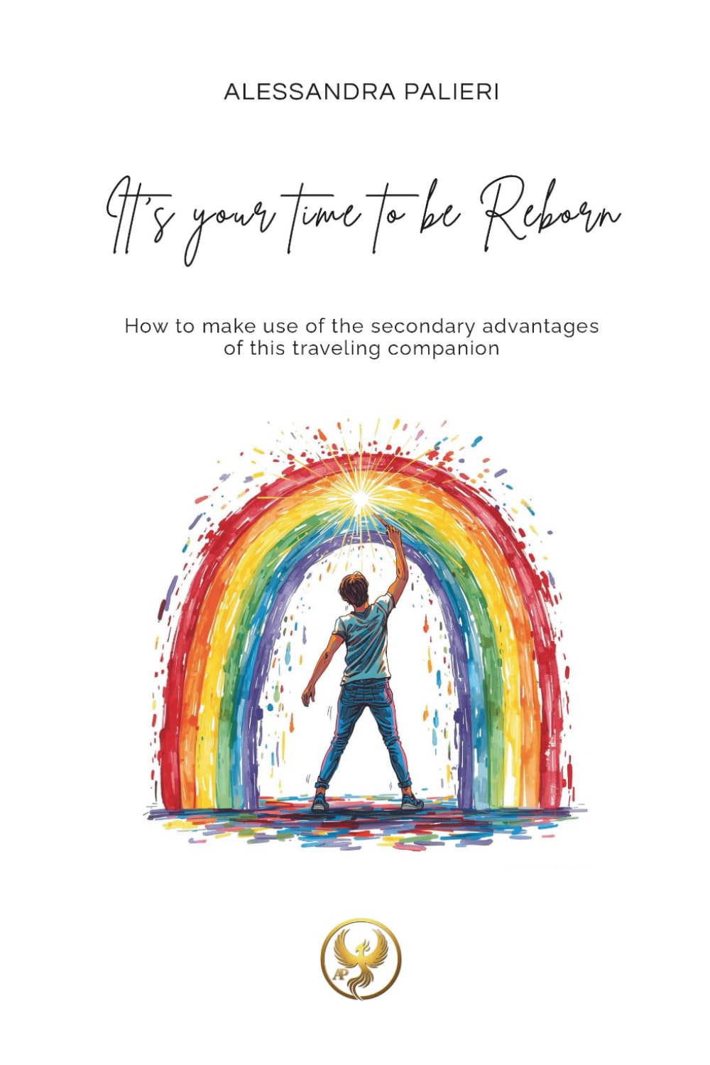 It’s Your Time to Be Reborn: A map to the best version of yourself (Manuali Interattivi Di Quotidiana Resilienza)