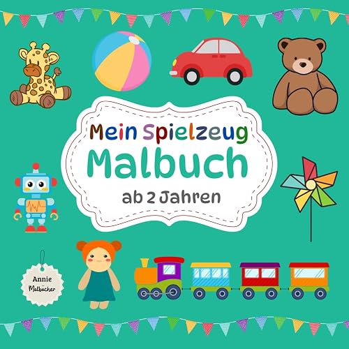 Mein Spielzeug Malbuch ab 2 Jahren: 50 einfache Motive / Tolles Ausmal- und Kritzelbuch mit Spielsachen für Jungen und Mädchen
