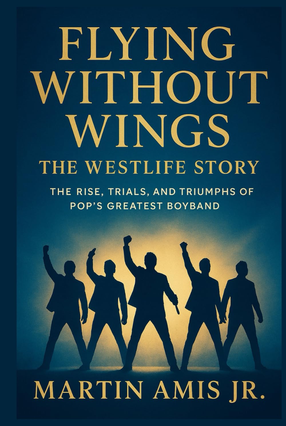 Flying Without Wings: The Westlife Story: The Rise, Trials, and Triumphs of Pop’s Greatest Boyband. (Biographies)