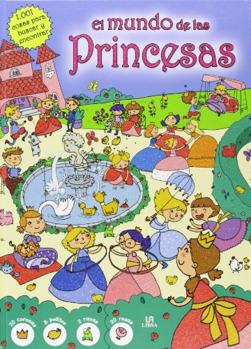 El Mundo De Las Princesas (1.001 Cosas para Buscar y Encontrar) El Mundo De Las Princesas (1.001 Cosas para Buscar y Encontrar)