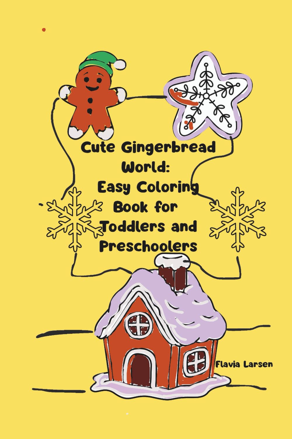 Cute Gingerbread World Easy Coloring Book for Toddlers and Preschoolers (Ultimate Fun Places for Kids)