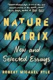 Nature Matrix: New and Selected Essays