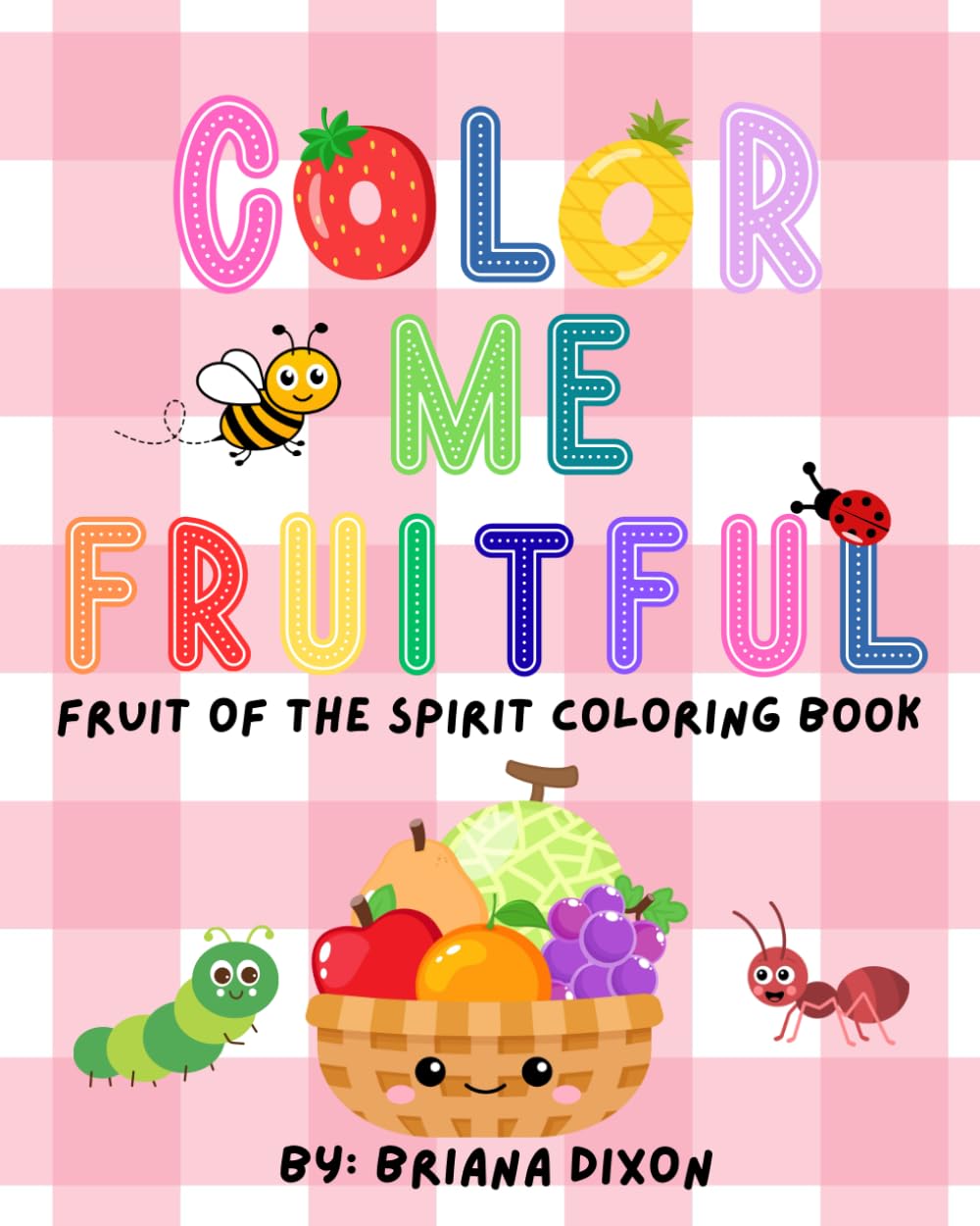 Color Me Fruitful: Fruit of the Spirit Coloring Book