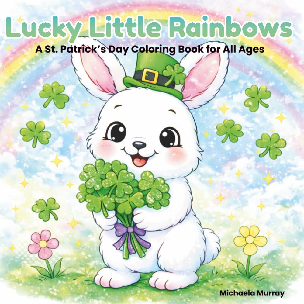 Lucky Little Rainbows: A Fun and Sparkly St. Patrick's Day Coloring Book For All Ages (Cuddle & Color Collection)