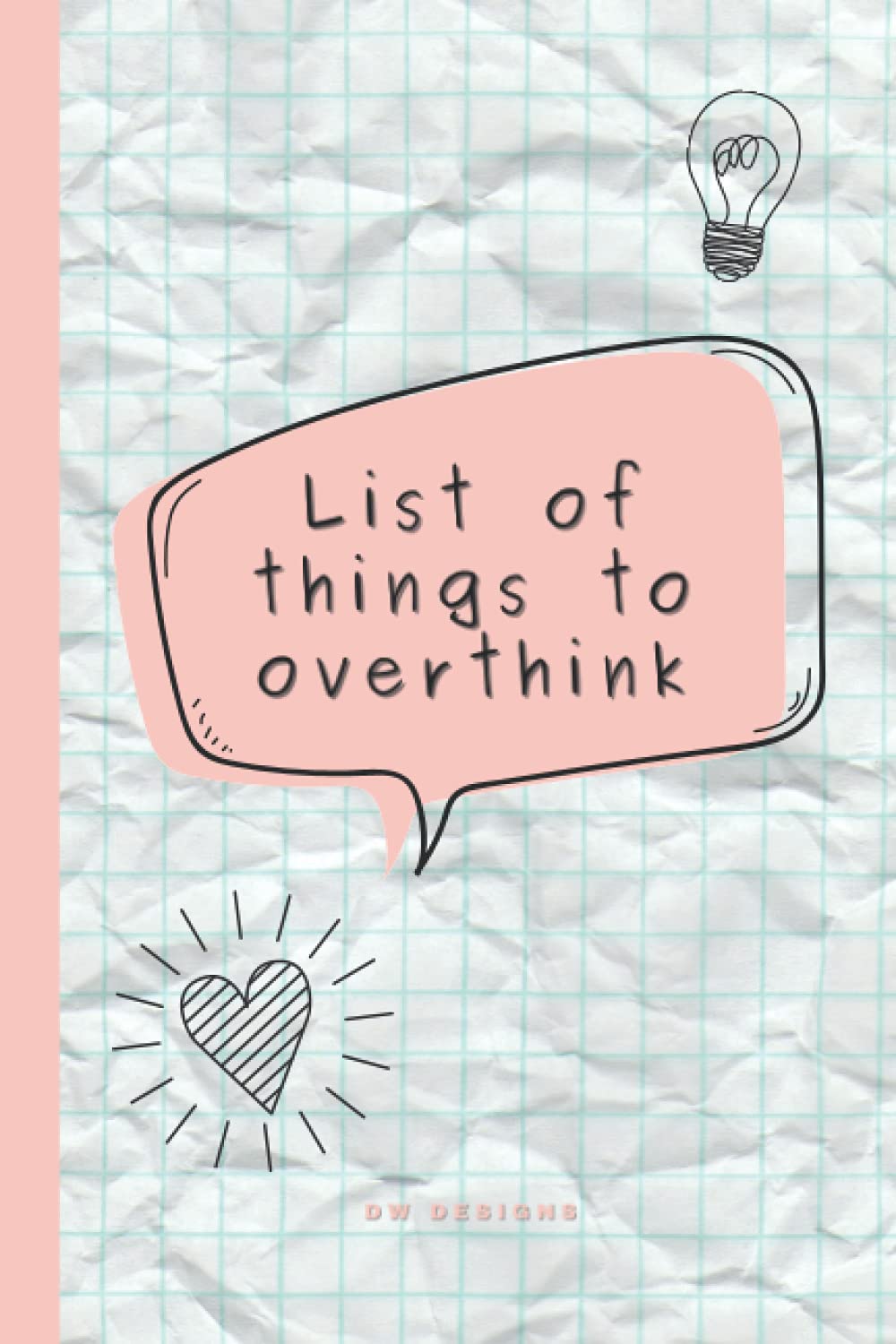 List of Things to Overthink Journal: Ruled Notebook, 100 pages