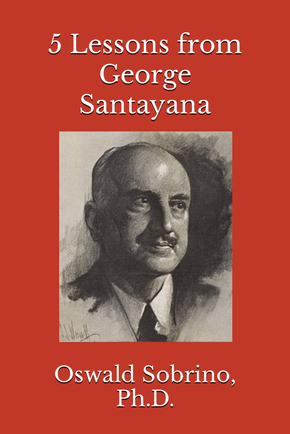 5 Lessons from George Santayana (5 Lessons from Great Thinkers)