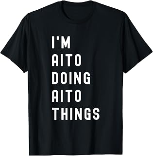 I'm Aito Doing Aito Things T-Shirt