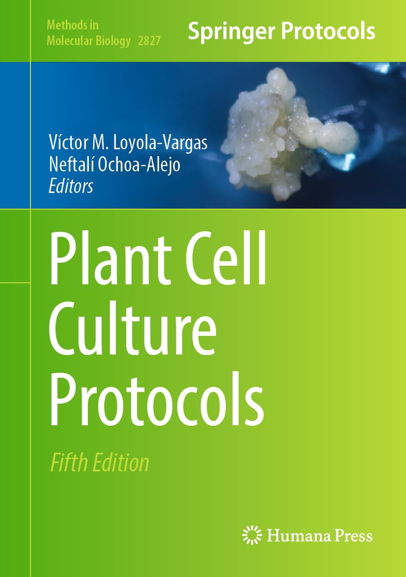 Plant Cell Culture Protocols: 2827 (Methods in Molecular Biology, 2827)