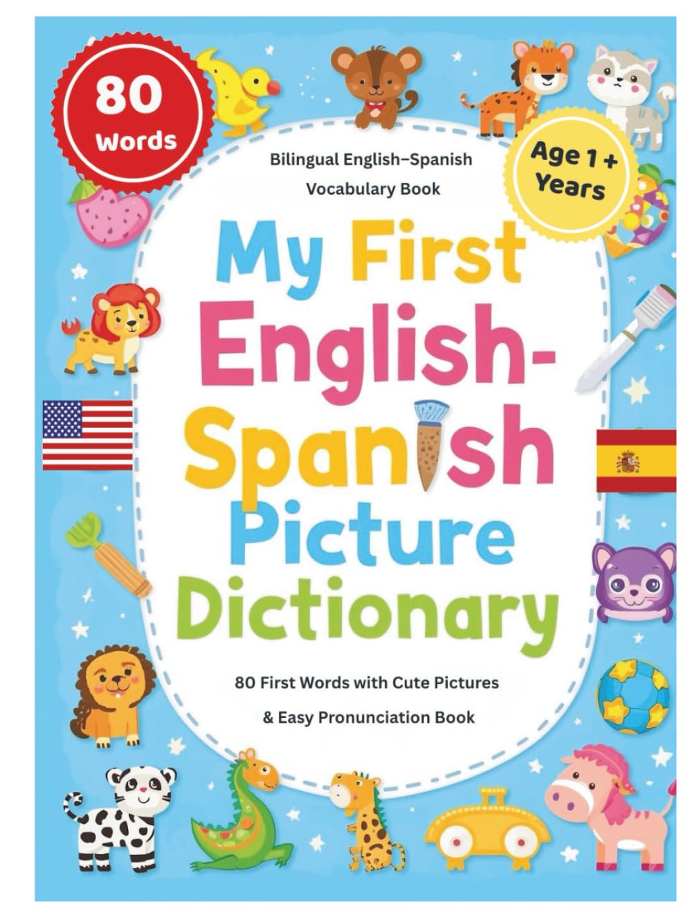 My First English–Spanish Picture Dictionary: 80+ First Words in English and Spanish , with Cute Pictures & Easy Pronunciation — Ages 1–5 | Bilingual ... Toddlers & Preschoolers . (Learn with LEO)