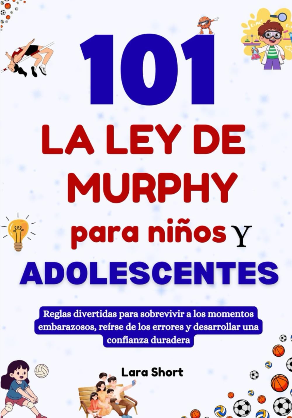 101 La ley de Murphy para niños y adolescentes: Reglas divertidas para sobrevivir a los momentos embarazosos, reírse de los errores y desarrollar una confianza duradera (Spanish Edition)      Paperback – February 16, 2026