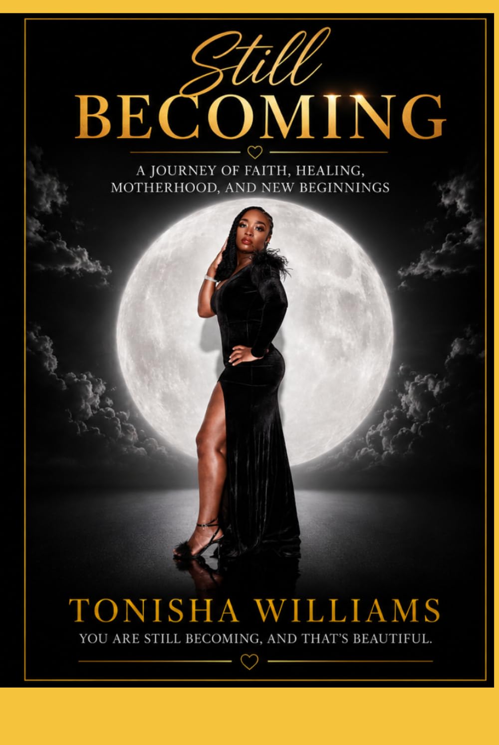 STILL BECOMING: A Journey of Faith, Healing, Motherhood, and New Beginnings