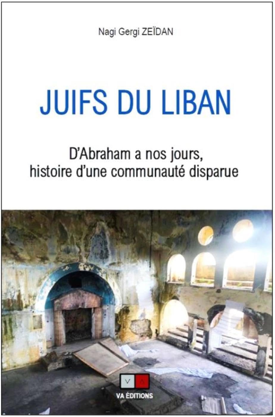 Juifs du Liban: D'Abraham à nos jours, histoire d'une communauté disparue