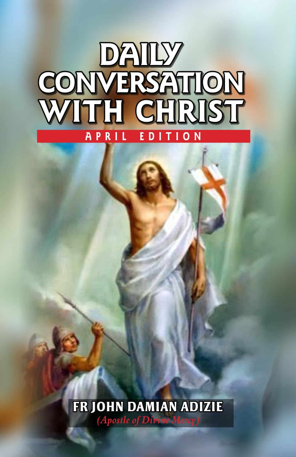 DAILY CONVERSATIONS WITH CHRIST: April Edition