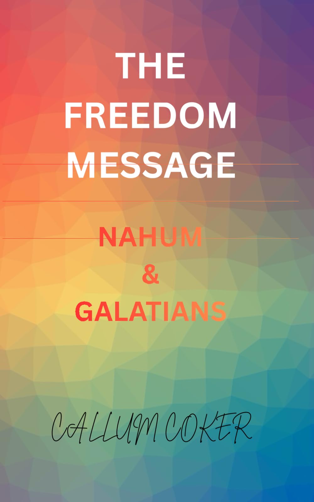 THE FREEDOM MESSAGE: NAHUM & GALATIANS